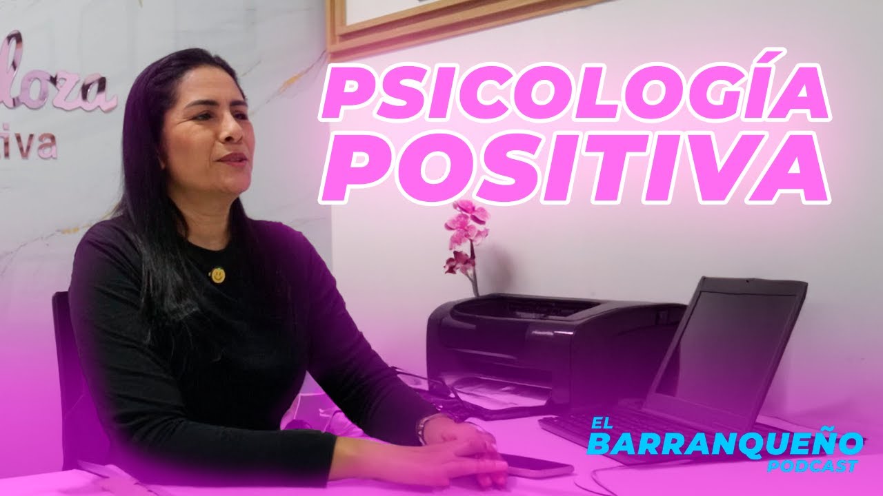 Psicología POSITIVA y su GRAN VALOR - EL BARRANQUEÑO PODCAST #3