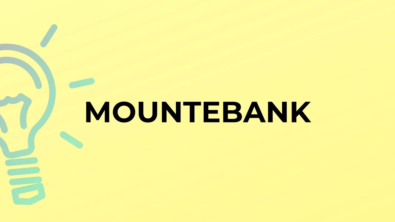 What is the meaning of the word MOUNTEBANK?