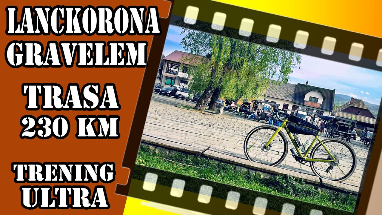 230 km gravelem do Lanckorony -trenujemy pod ultramaratony