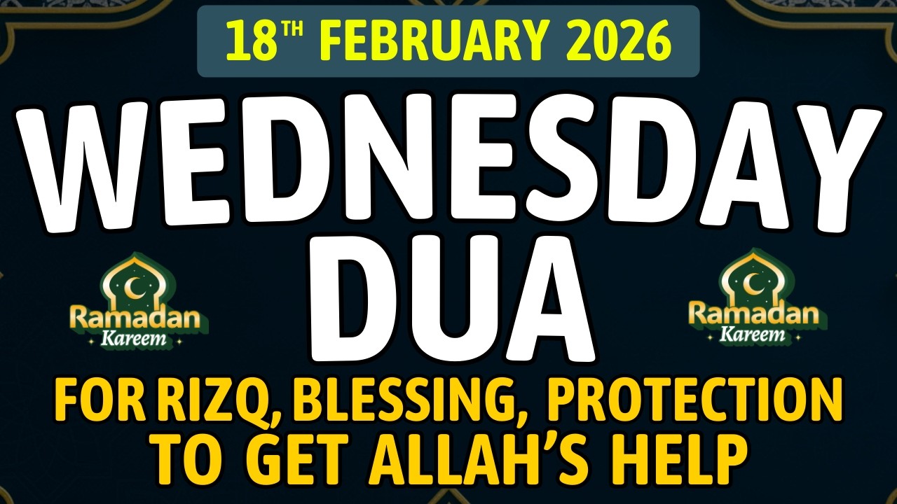 Wednesday Dua, 18th February 2026 – Ramadan Dua for Rizq, Wealth and Allah’s Protection