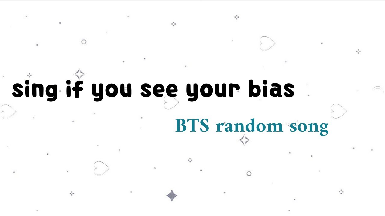 Sing if you see your bias | BTS random song
