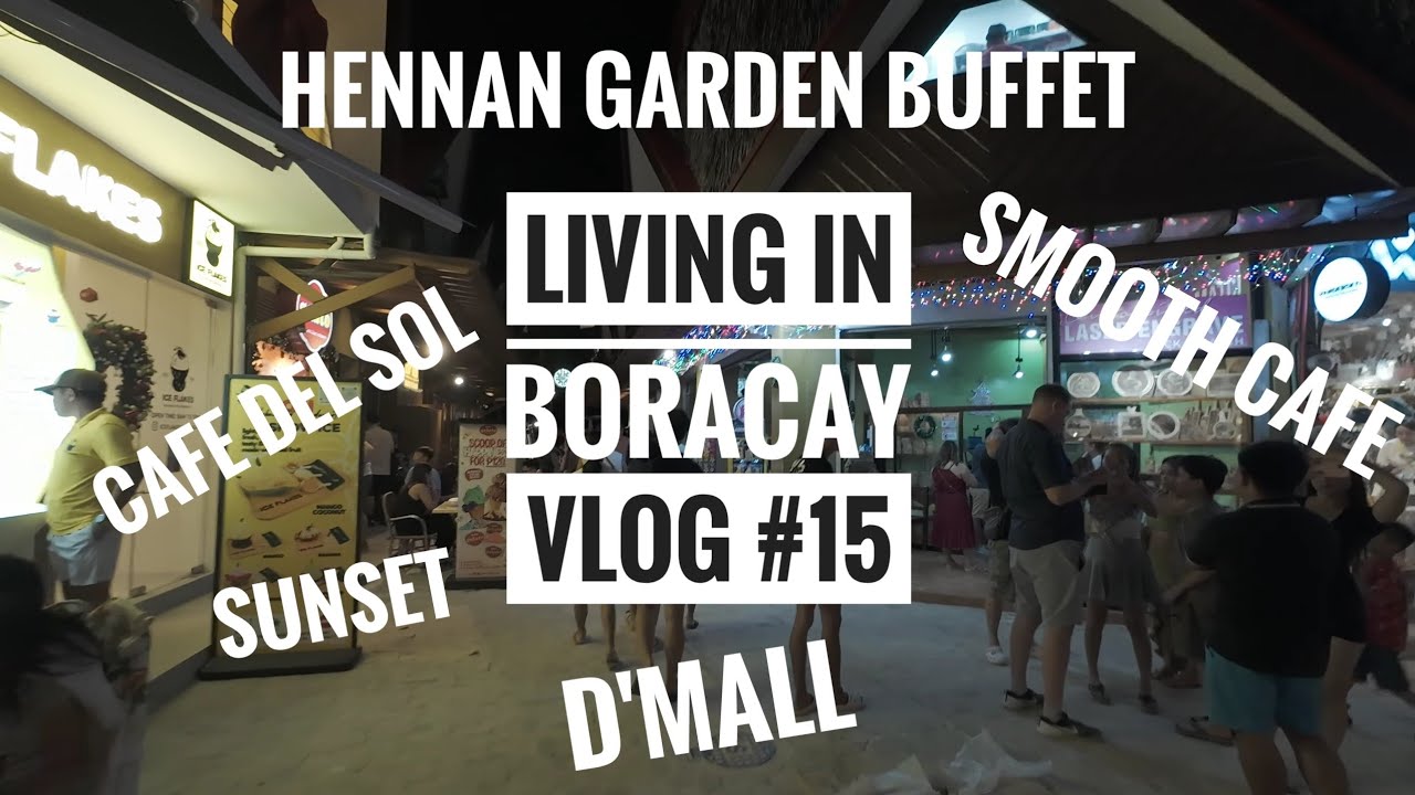 Living in Boracay: Vlog #15 | Hennan Buffet, Smooth Cafe, Sunset, D'Mall, Cafe Del Sol