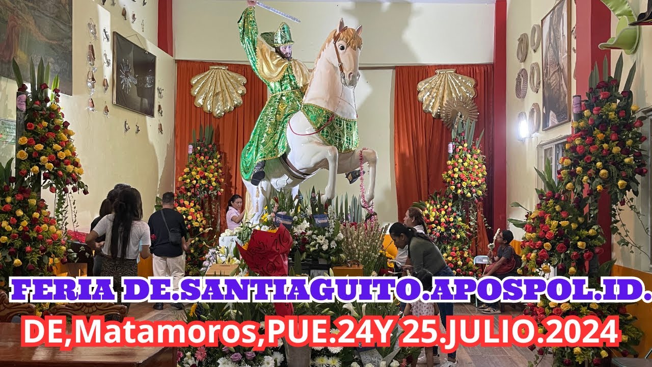 FERIA DE SANTIAGO APOSTOL  .ID.MATAMOROS PUE. 24 Y 25 DE JULIO 2024