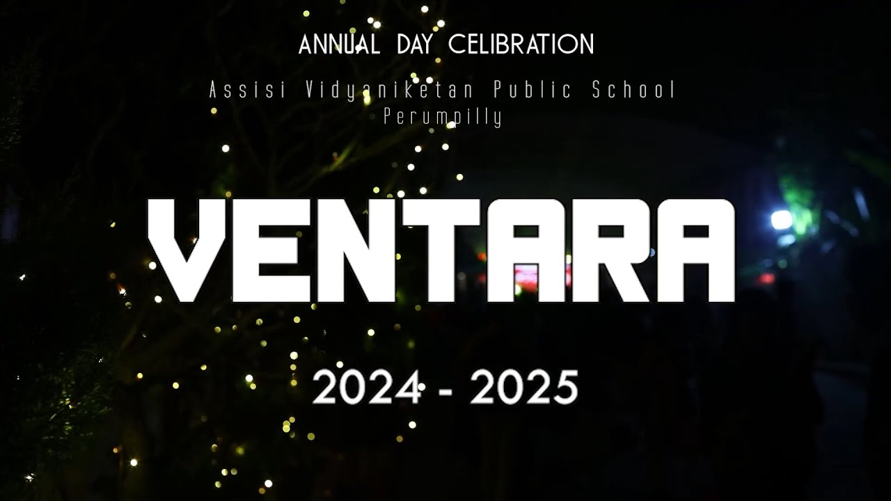 VENTARA 2024-2025| ANNUAL DAY |ASSISI VIDYANIKETAN PUBLIC SCHOOL | PERUMPILLY#annualday#vidyaniketan