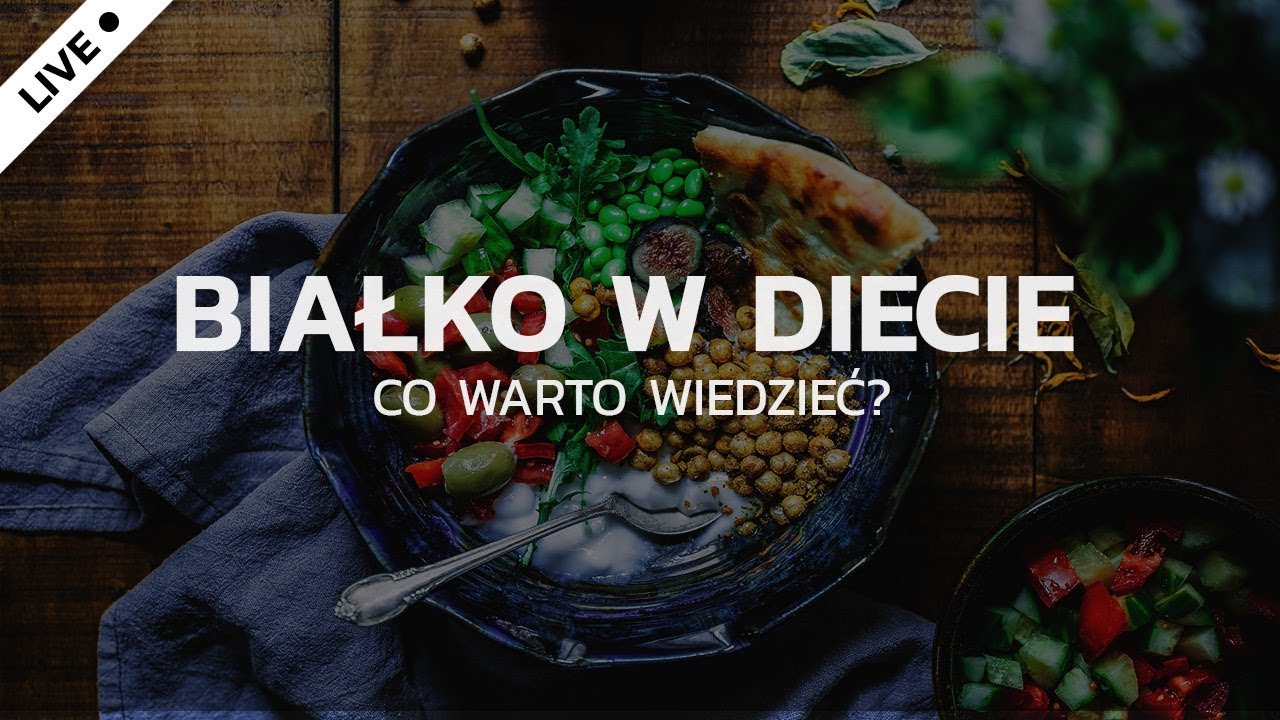 BIAŁKO W DIECIE  - 10 najważniejszych faktów | LIVE#04