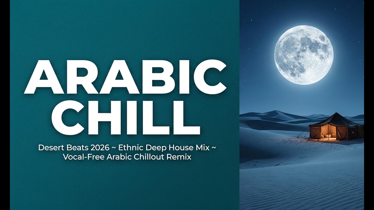 Desert Beats 2026 ~ Ethnic Deep House Mix ~ Vocal-Free Arabic Chillout Remix