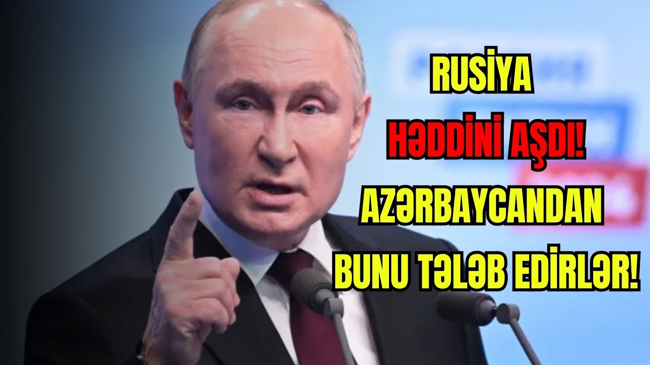 TƏCİLİ: Rusiya həddini aşdı! Azərbaycandan bunu TƏLƏB EDİRLƏR!- LAF TV