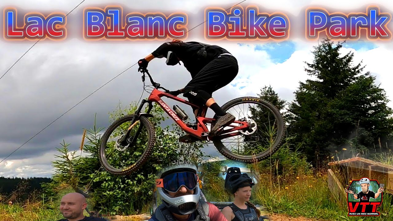 Un Mec Normal au Lac Blanc Bike Park VTT :)