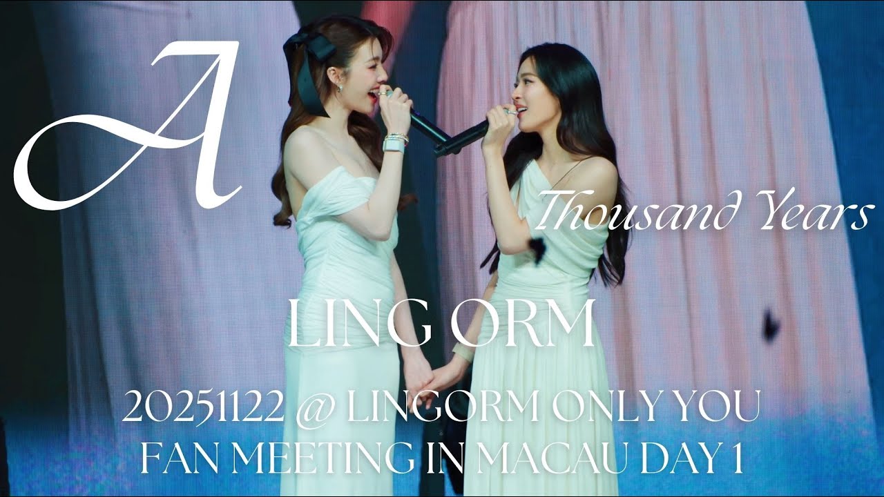 [4K Fancam - ENG CC Sub] LingOrm - A Thousand Years @ 20251122 LingOrm Only You Fan Meeting in Macau