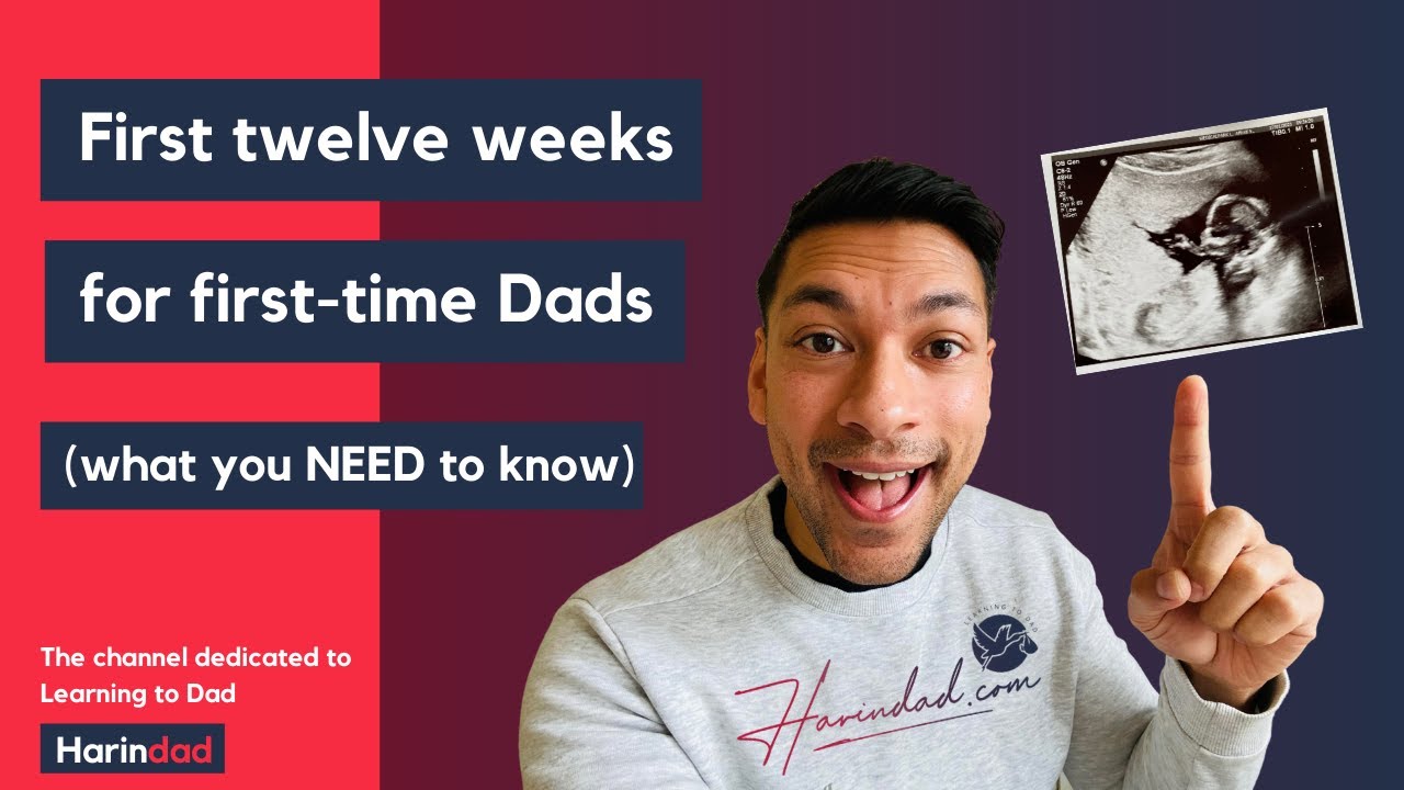 First Twelve Weeks for First Time Dads | What you NEED to know!