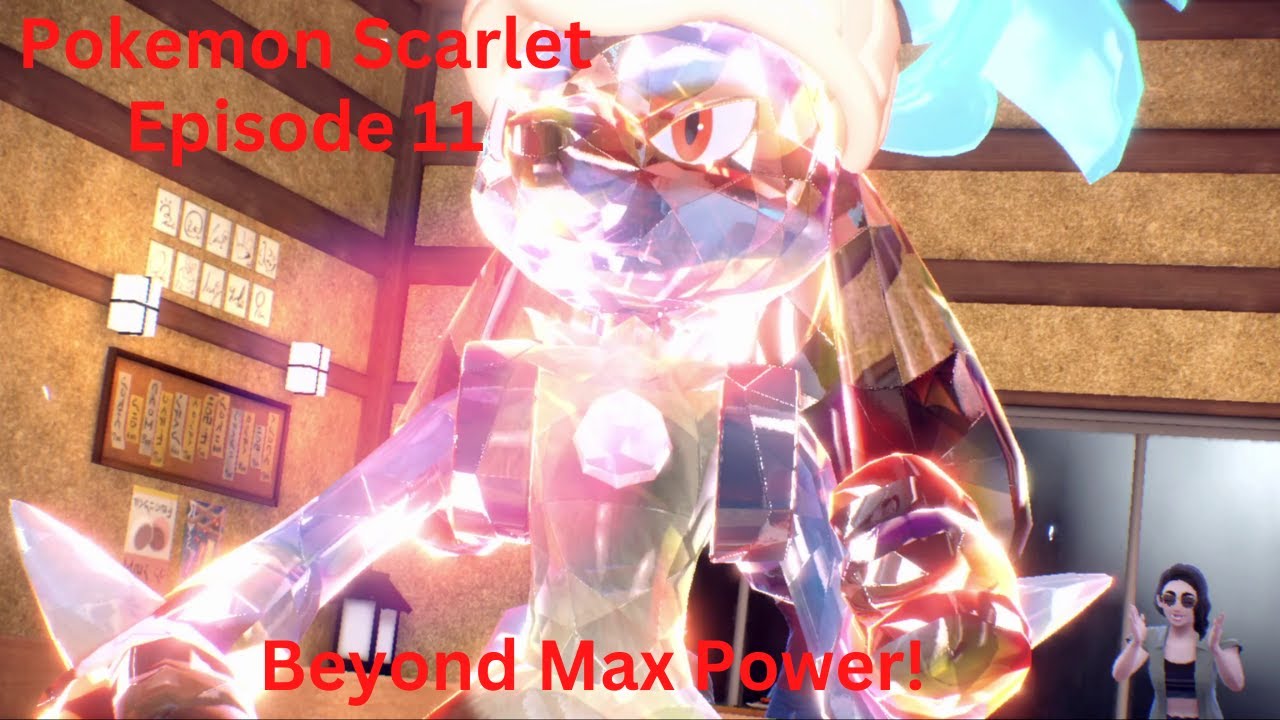 Pokemon Scarlet - Episode 11 - Beyond Max Power!
