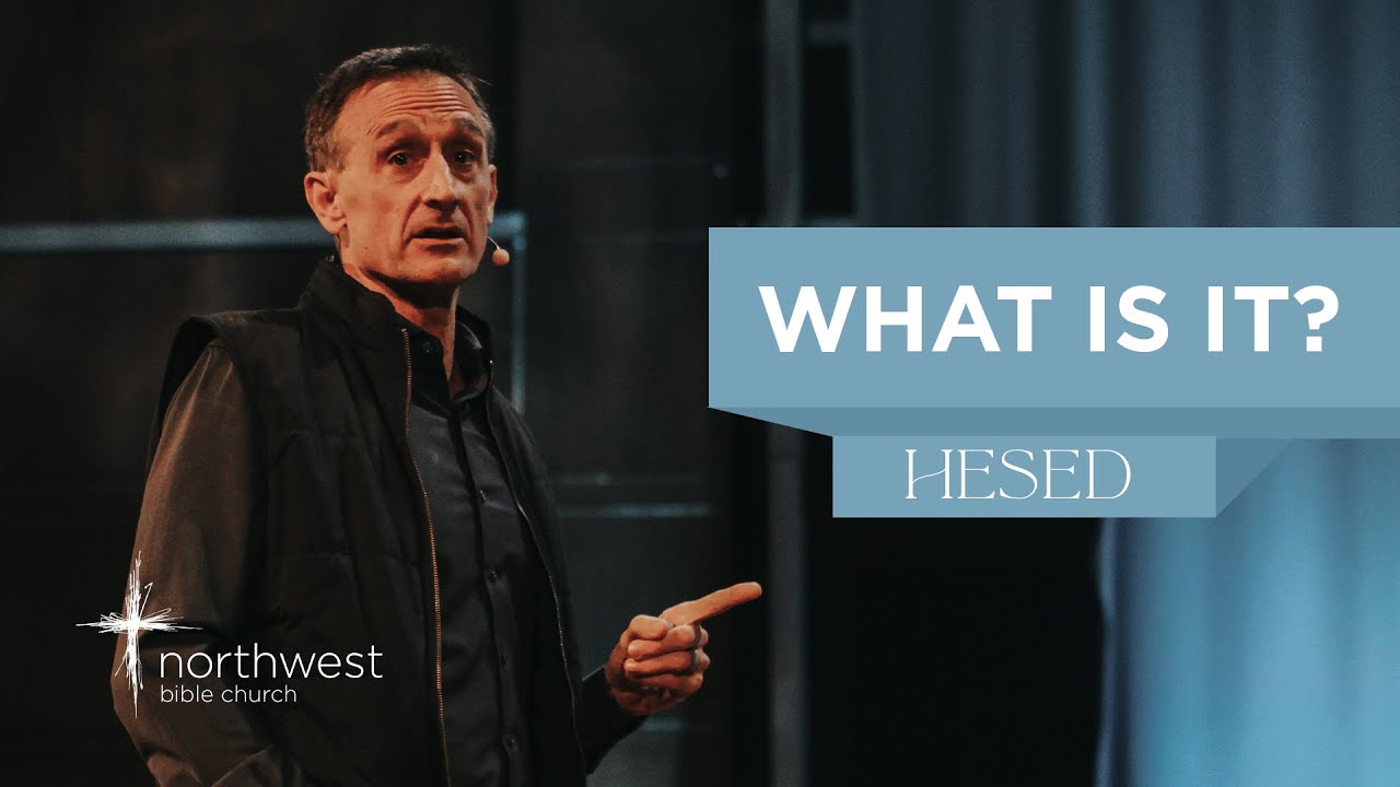 Hesed: What Is It? | Pastor Neil Tomba | Northwest Bible Church