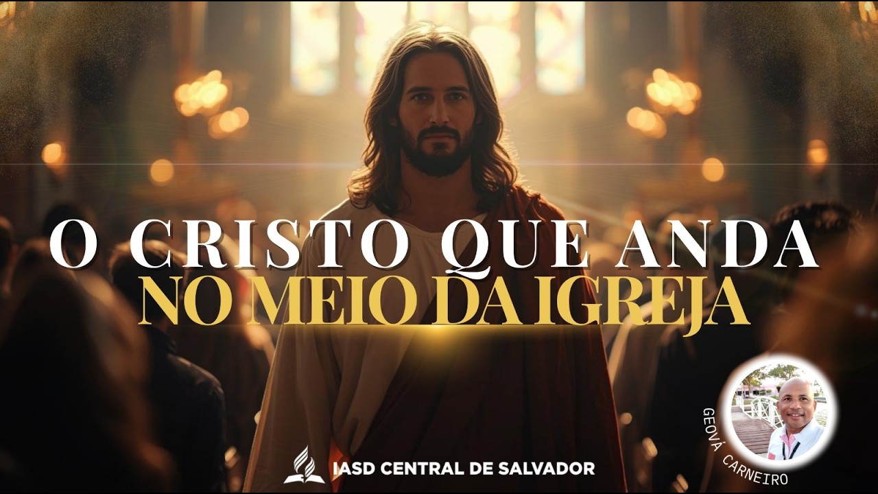 O CRISTO QUE ANDA NO MEIO DA IGREJA | Geová Carneiro | 04/03/2026