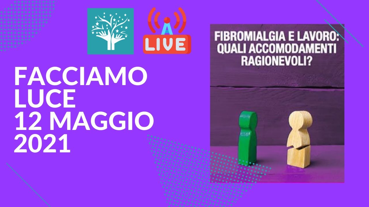 Facciamo luce sulla Fibromialgia: illuminiamo il mondo del lavoro - Evento live