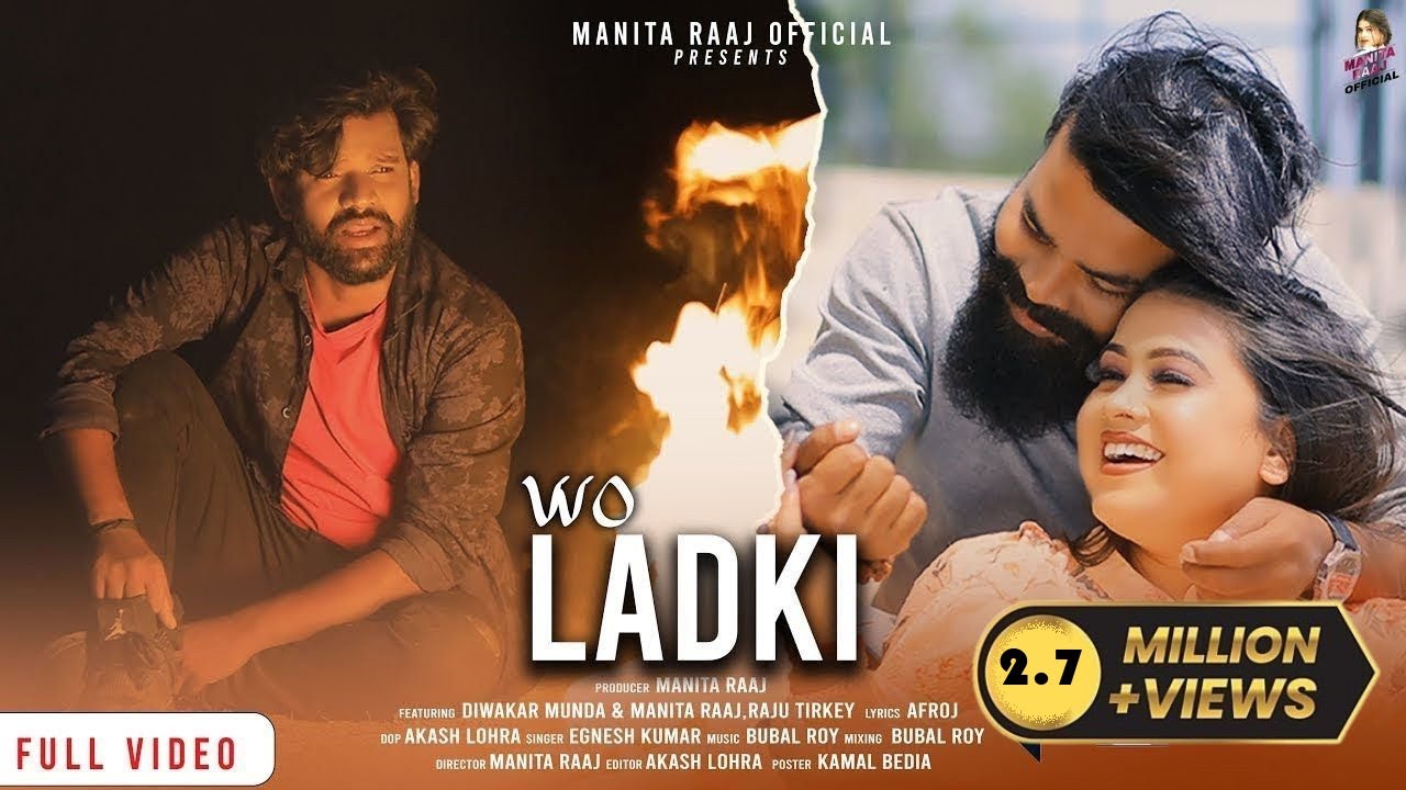 Wo Ladki | Singer Egnesh Kumar | New Nagpuri Song #manitaraaj   #DiwakarMunda #RajuTirkey