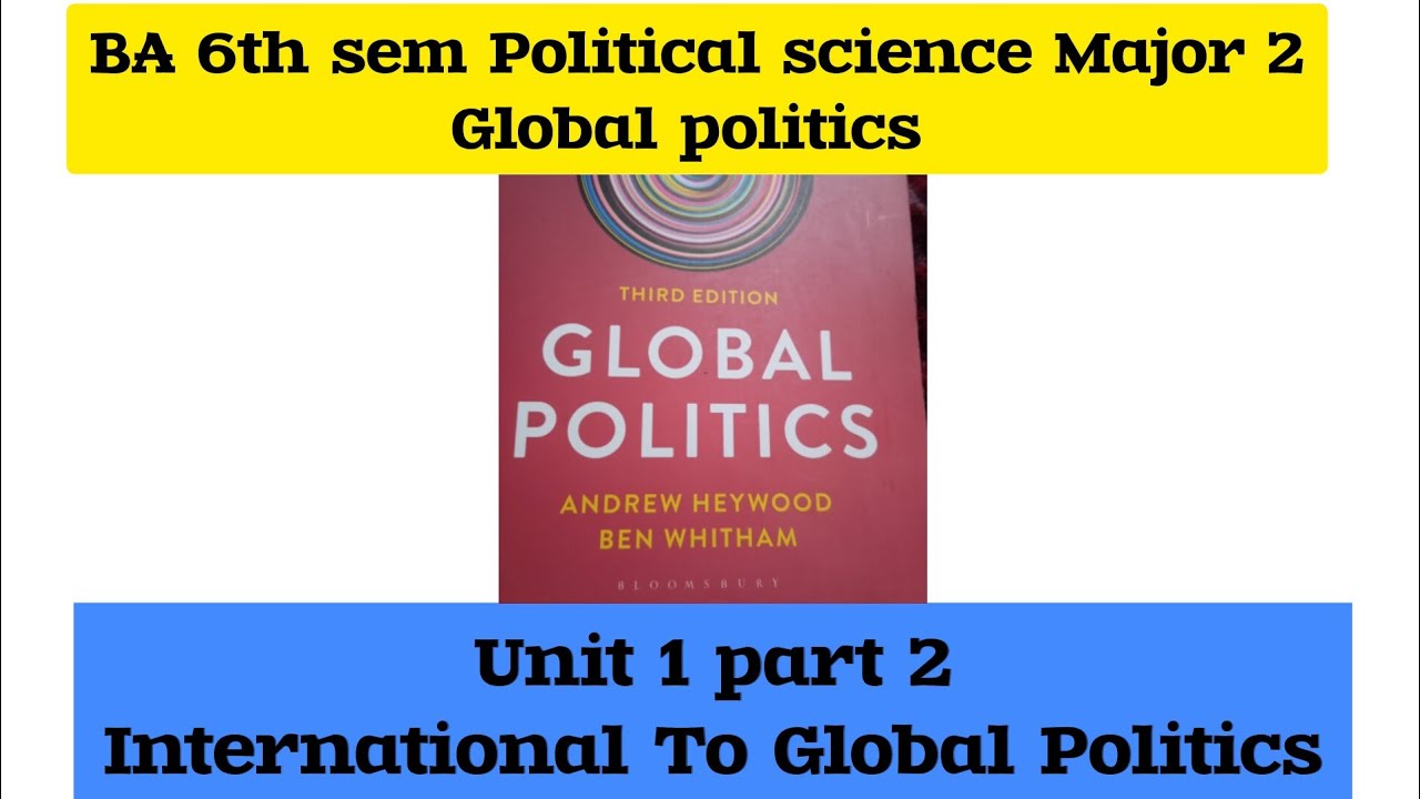Unit 1 P2 : International to Global Politics | BA 6th sem Polit. science major 2 kashmir University