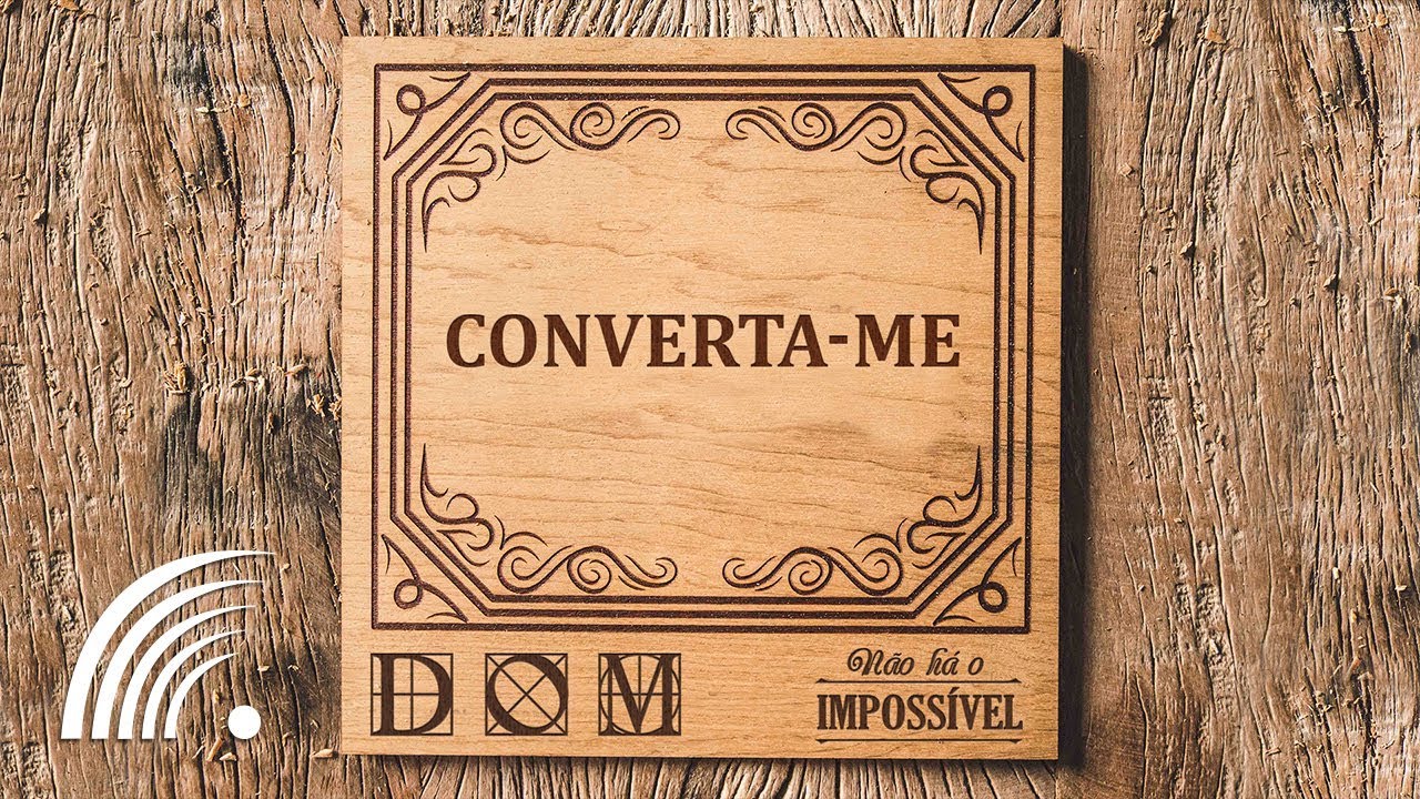 Banda Dom - Converta-me (Não Há O Impossível)