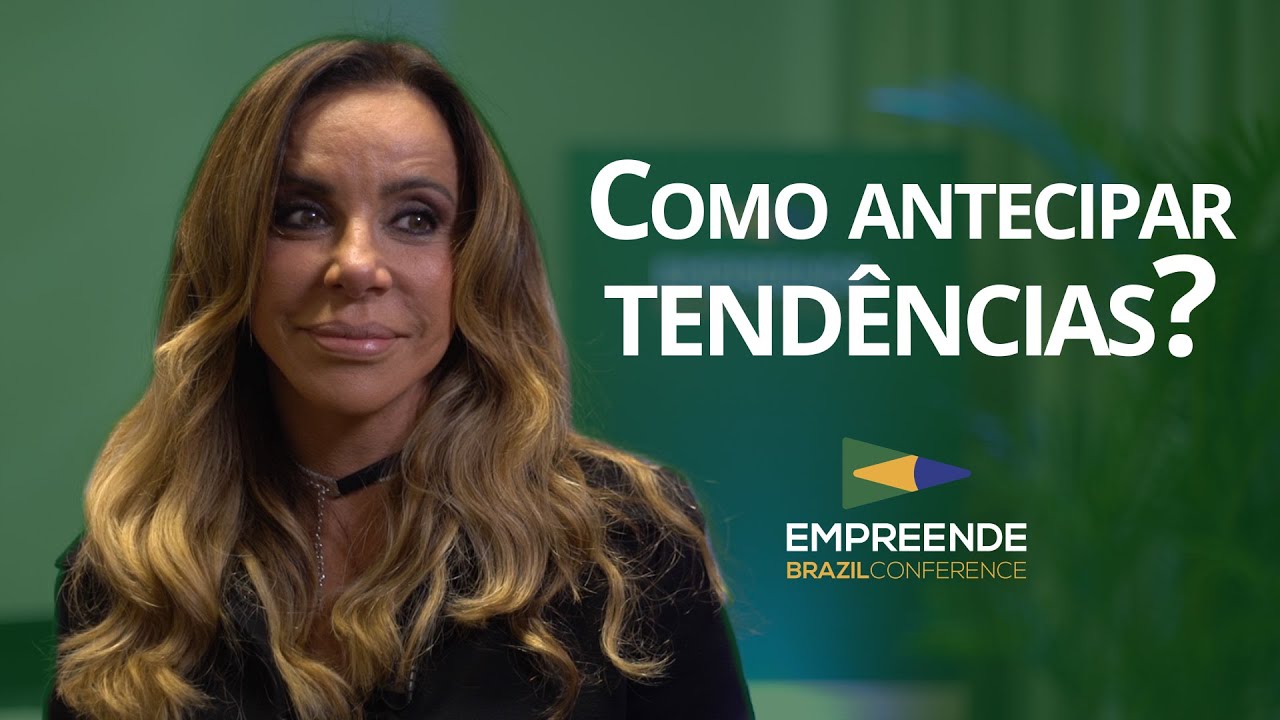 CRIS ARCANGELI como antecipar tendências de mercado e sair na frente?  Empreende Brazil Conference