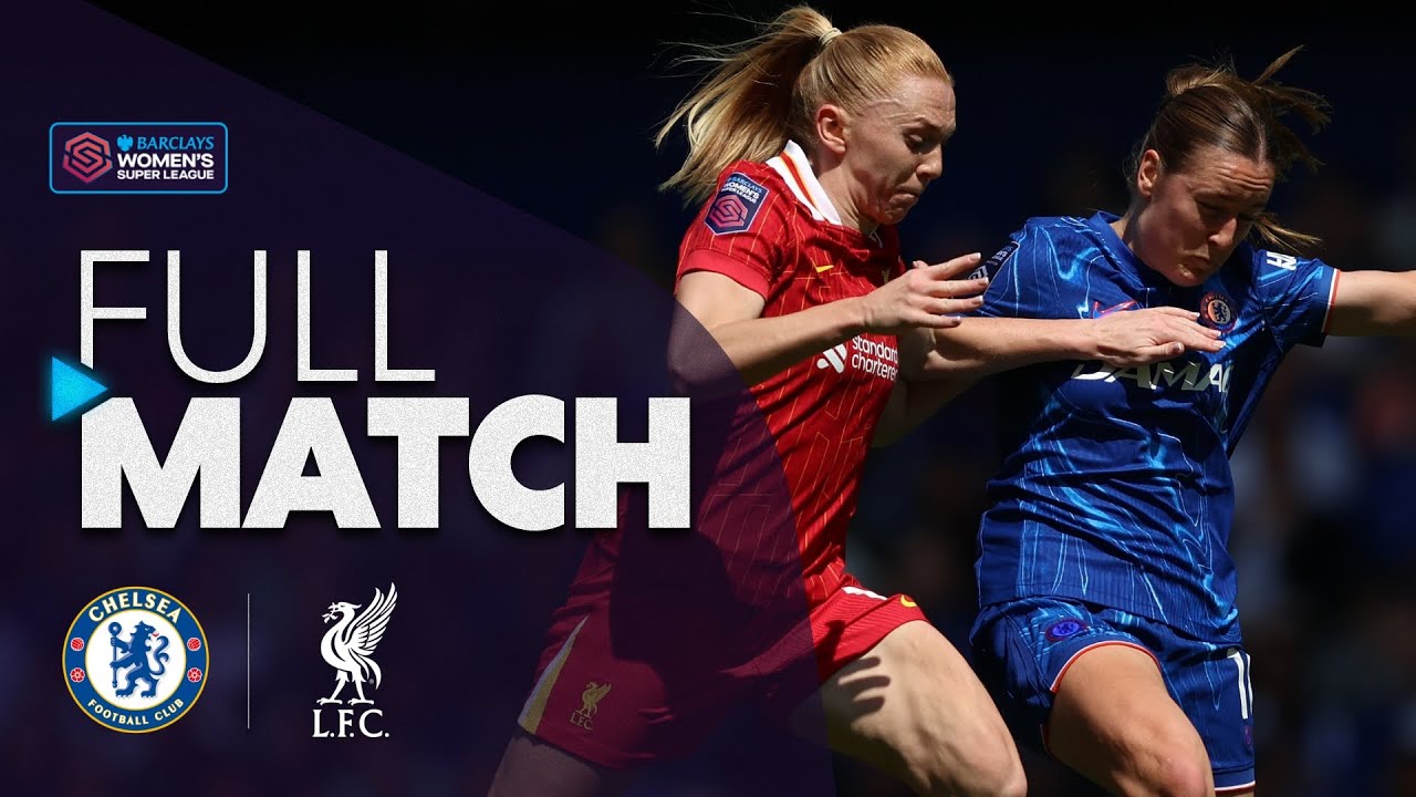 Full Match: Chelsea v Liverpool | Barclays WSL 2024-25