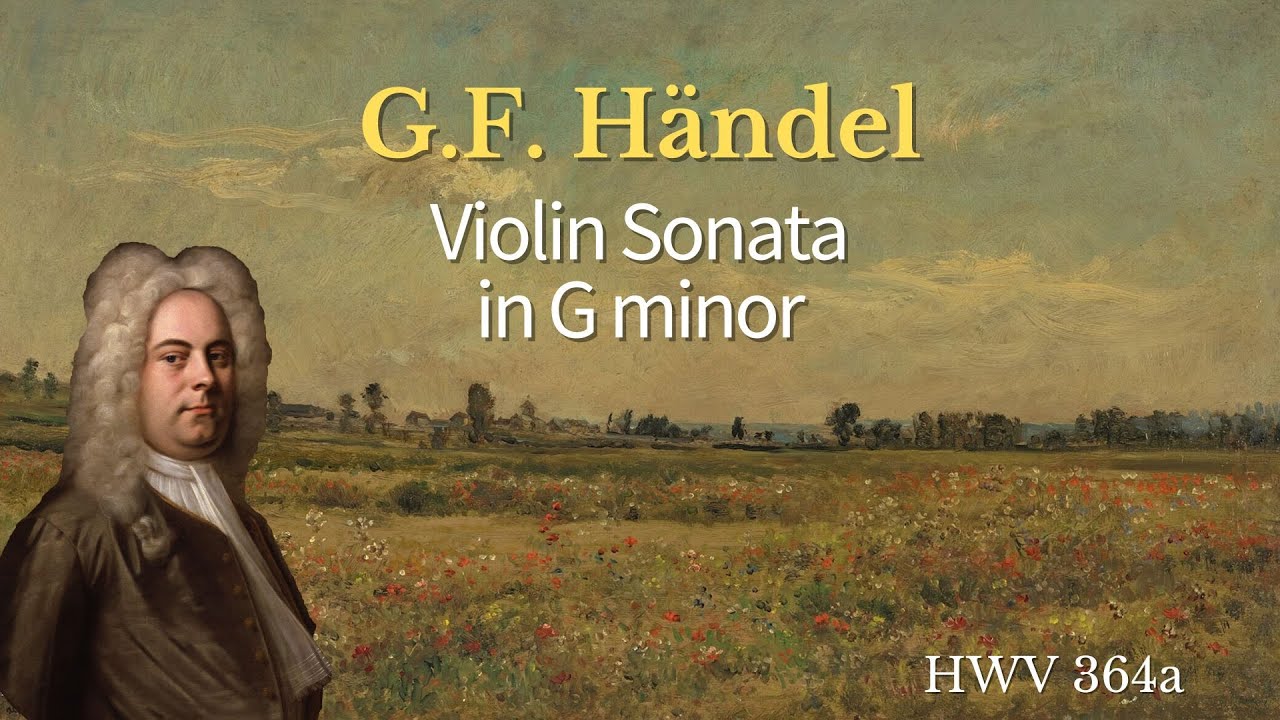 G.F. H&auml;ndel: Violin Sonata In G Minor [HWV 364a]
