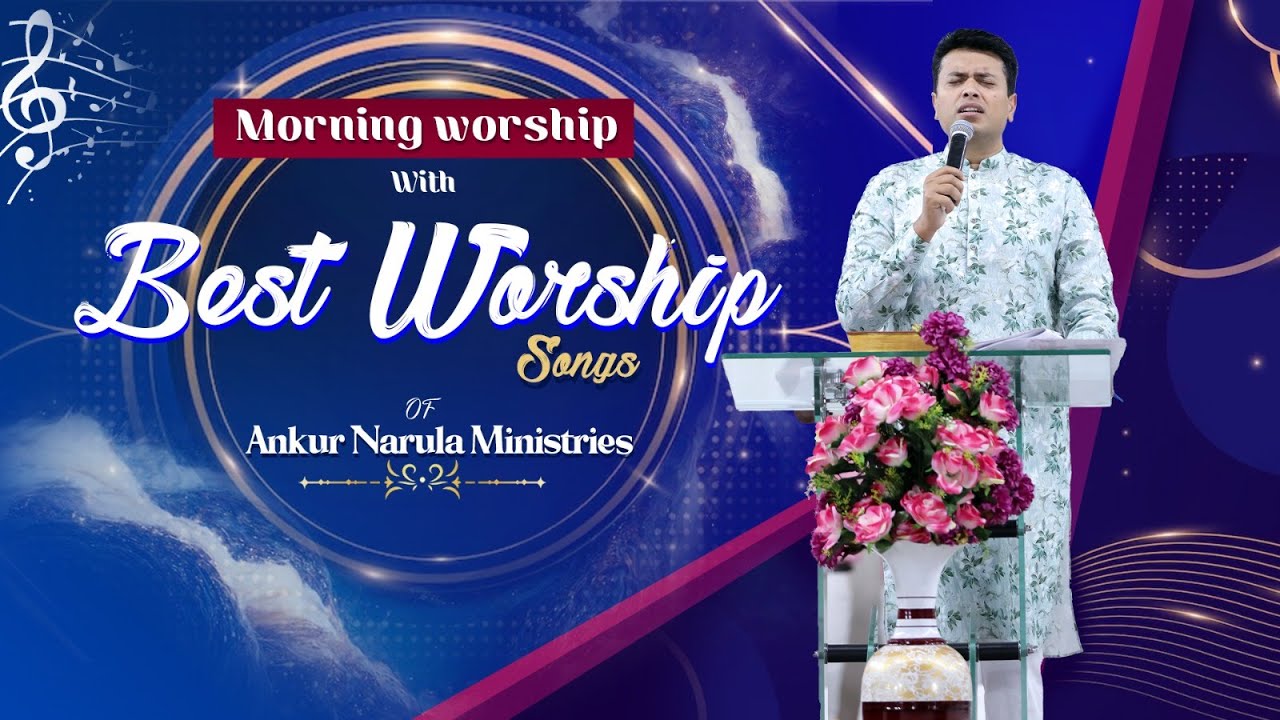 Morning Worship with Best Worship Songs of @AnkurNarulaMinistries || (21-05-2024) #morningworship