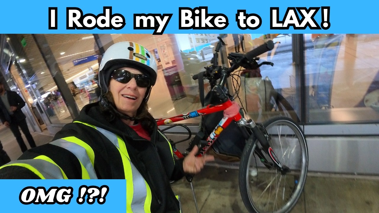 What was I Thinking !?!   -   How to Ride a Bicycle to Los Angeles International Airport