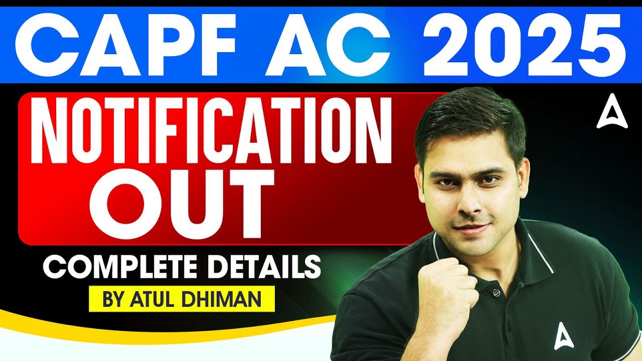 CAPF AC 2025 Notification Out | CAPF AC Vacancy, Syllabus & Exam Details | By Atul Dhiman