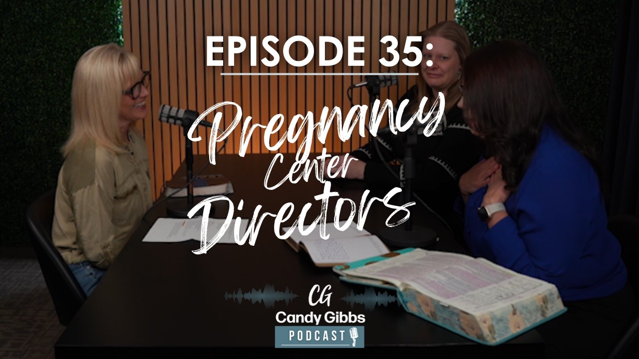 Episode 35 | What a Pregnancy Center Does | With Candy Gibbs