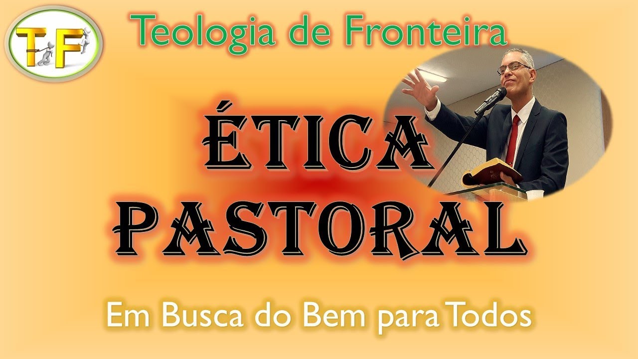 3. Ética Pastoral - As Precauções para um Pastorado Ético