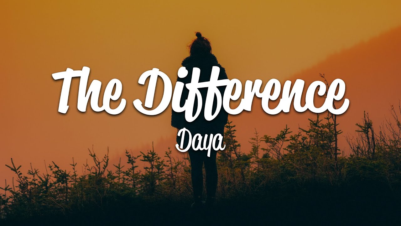 Daya - The Difference (Lyrics)