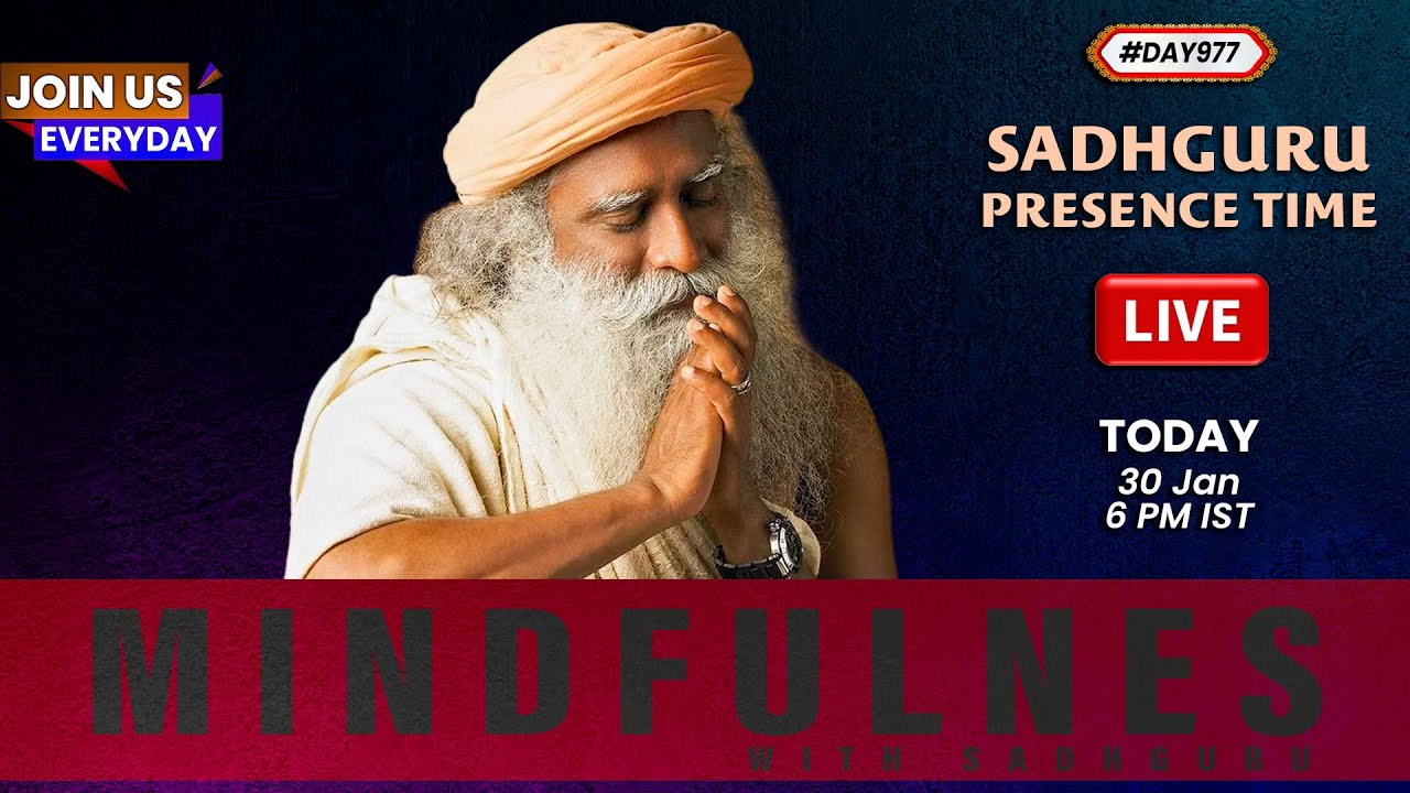 🔴LIVE | Sadhguru Presence Time | MINDFULNESS | 6 PM | 30 Jan | Isha Yoga Center | #Day977