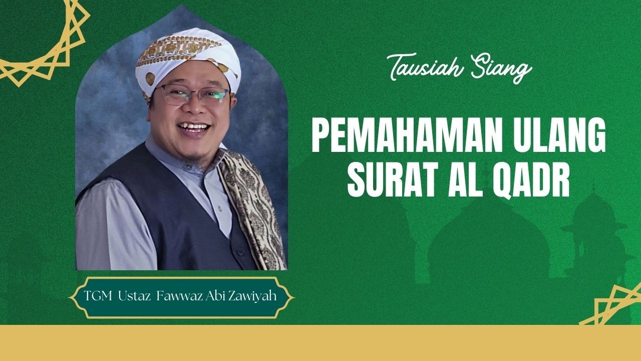 Pemahaman Ulang Surat Al Qadr || TGM Ustaz Fawwaz Abi Zawiyah