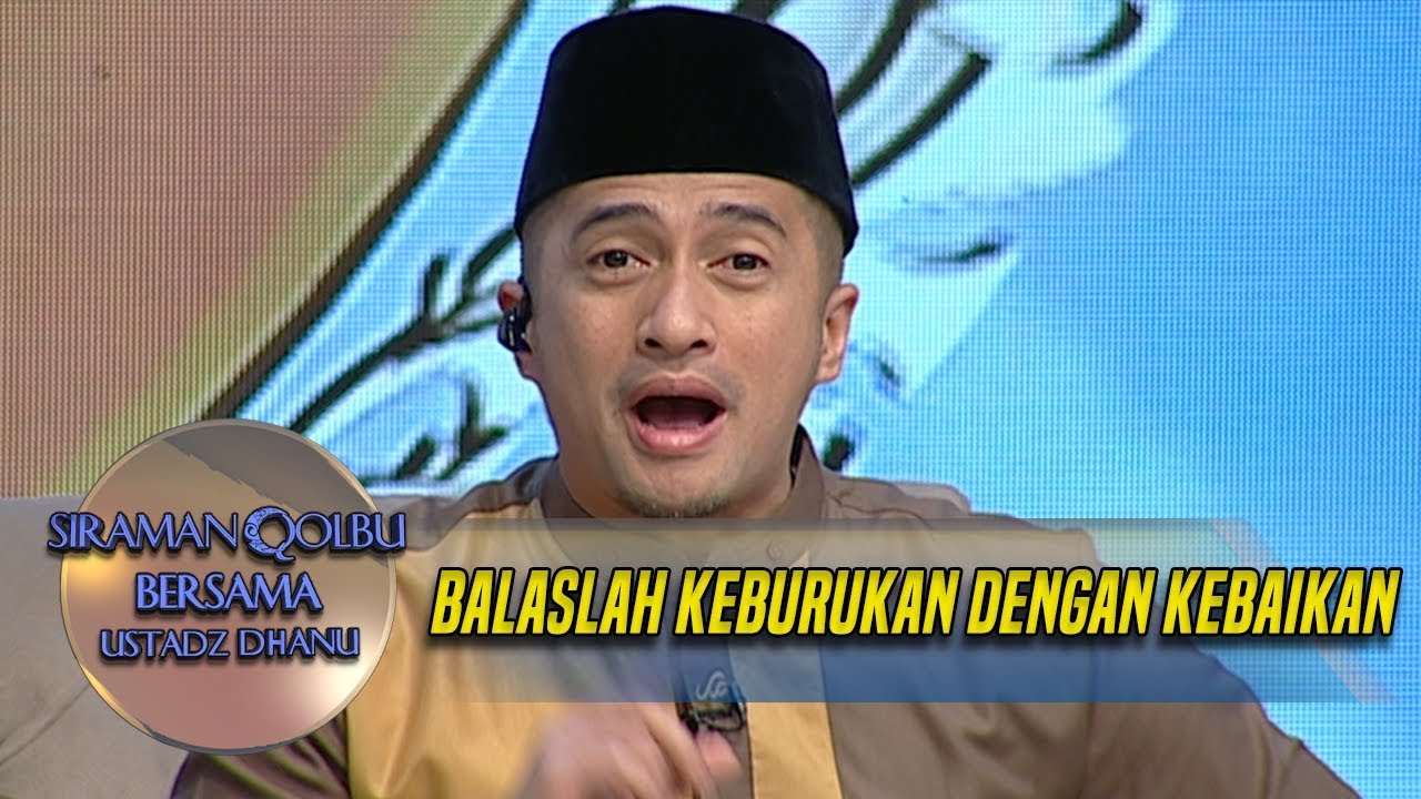 Balaslah Keburukan Dengan Kebaikan - Siraman Qolbu (23/1)