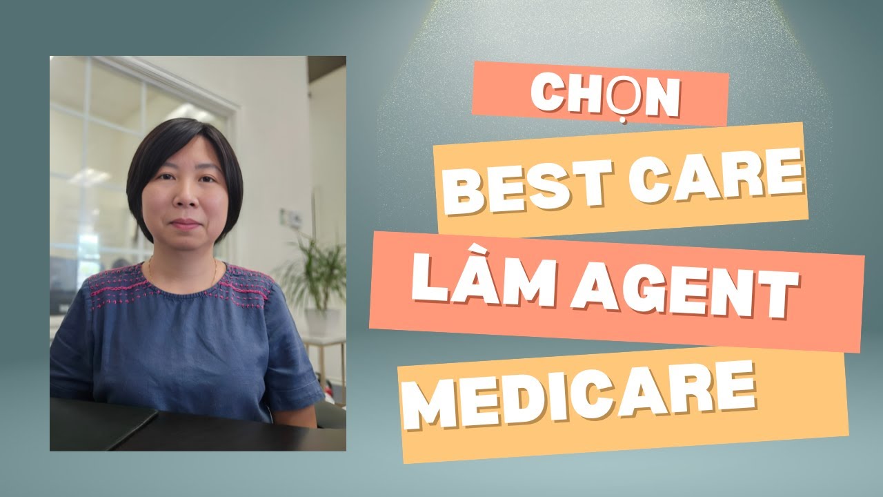 Tại sao nên chọn Best Care Insurance làm agent Medicare cho quý vị?