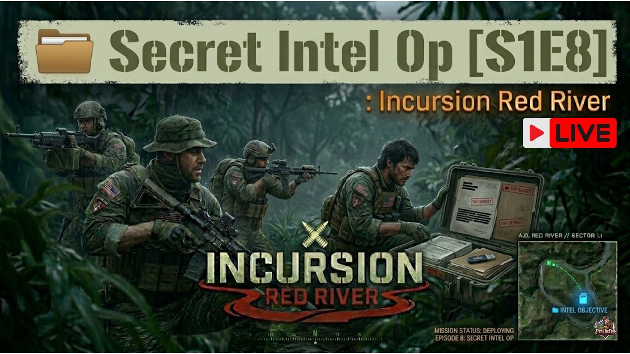 📂 Secret Intel Op [S1E8] : Incursion Red River