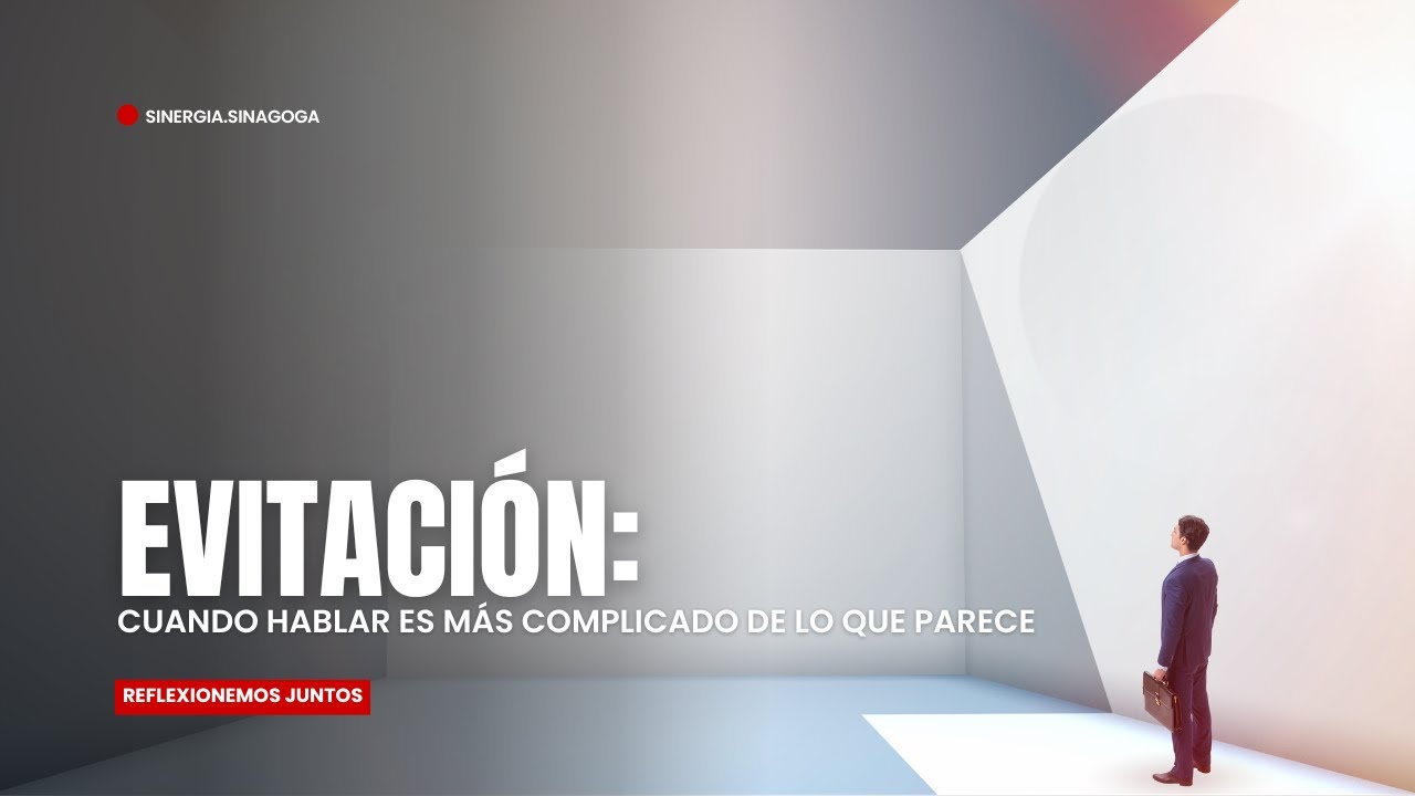 Evitación Emocional: Cuando hablar es mas complicado de lo que parece(sinergia)