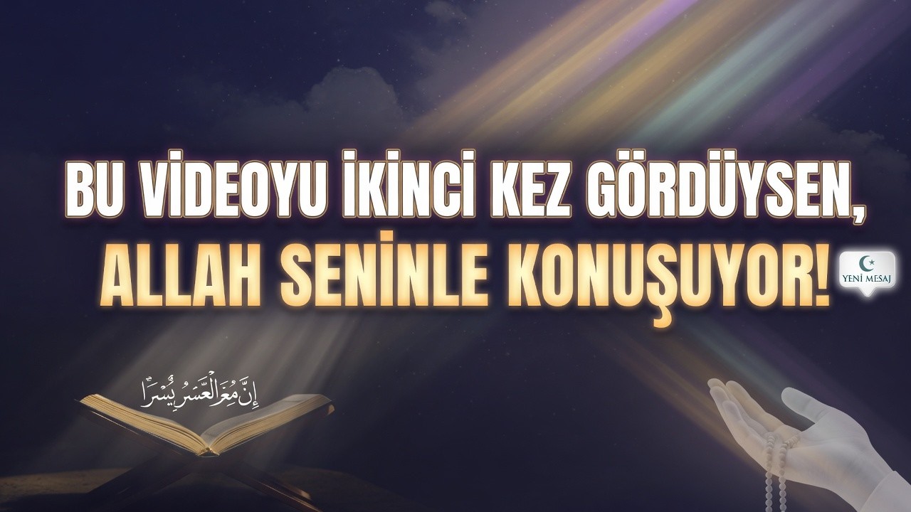 Bu Videoyu İKİNCİ Kez Gördüysen, Allah Seninle Konuşuyor!