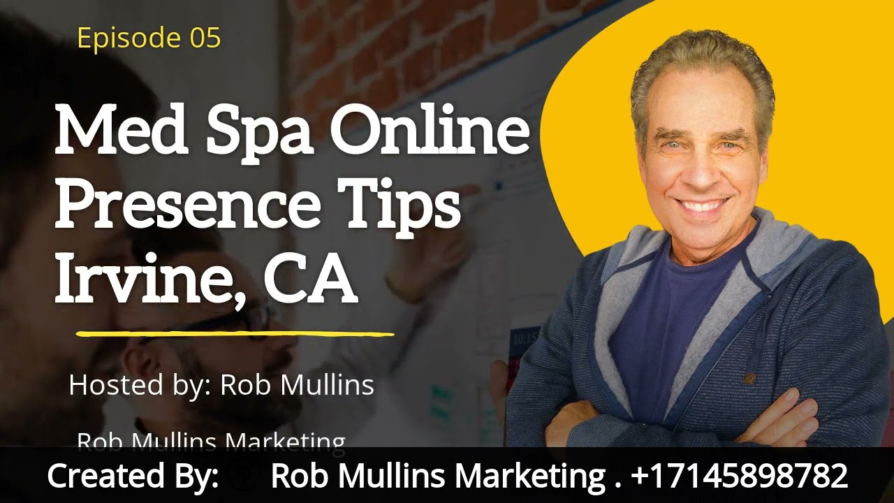Med Spa Online Presence Tips in Irvine CA | Rob Mullins Marketing | (714) 589-8782