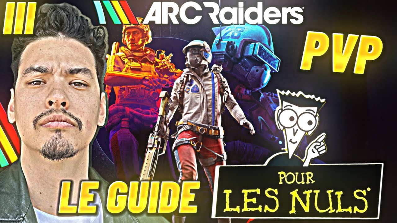 LE PVP - LE GUIDE POUR LES NULS SUR ARC RAIDERS - PART III