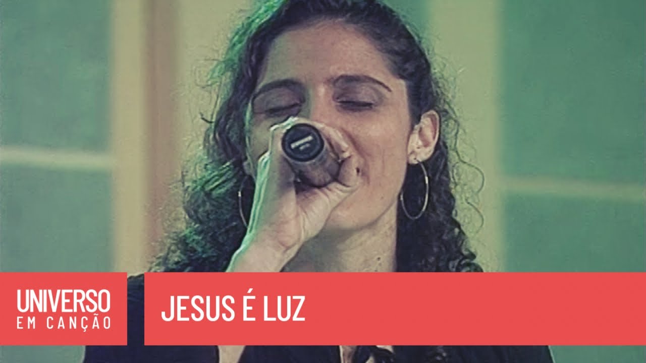 Cantores de Deus - Jesus é luz - (Universo em Canção)