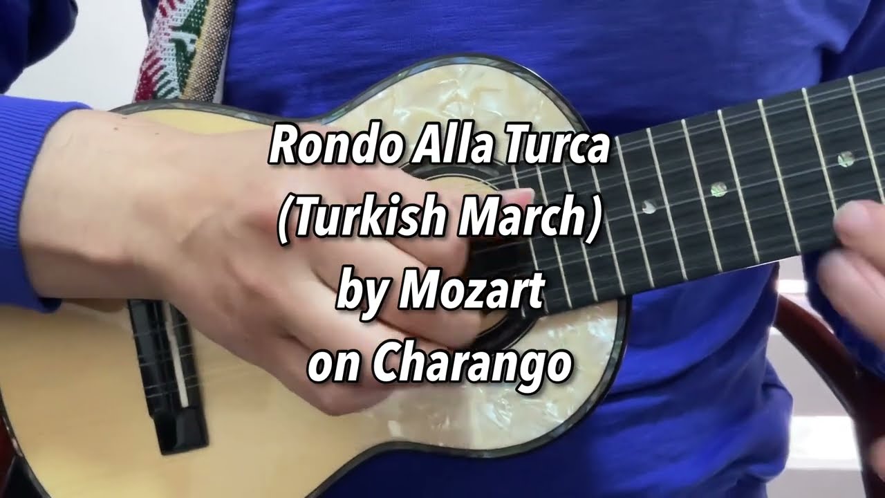 CharangoJourney: Rondo Alla Turca “Turkish March” / “Marcha Turca” by Mozart on Charango