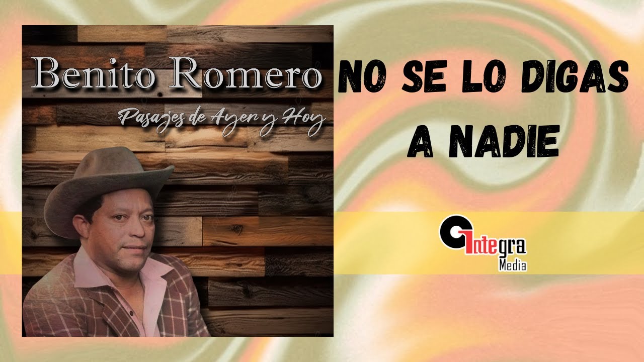 No Se Lo Digas A Nadie - Benito Romero | Video Letra | Llanero
