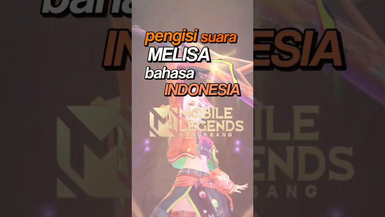 Pengisi Suara Melisa bahasa indonesia MLBB 