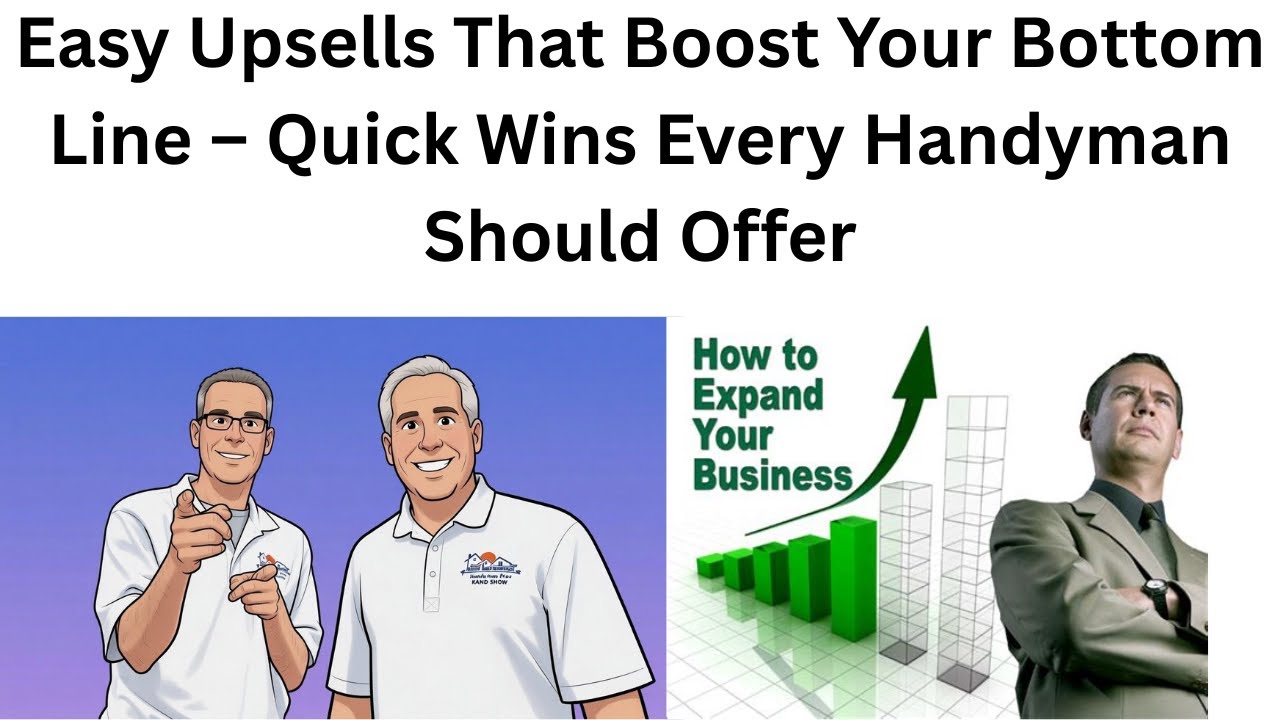 Easy Upsells That Boost Your Bottom Line – Quick Wins Every Handyman Should Offer