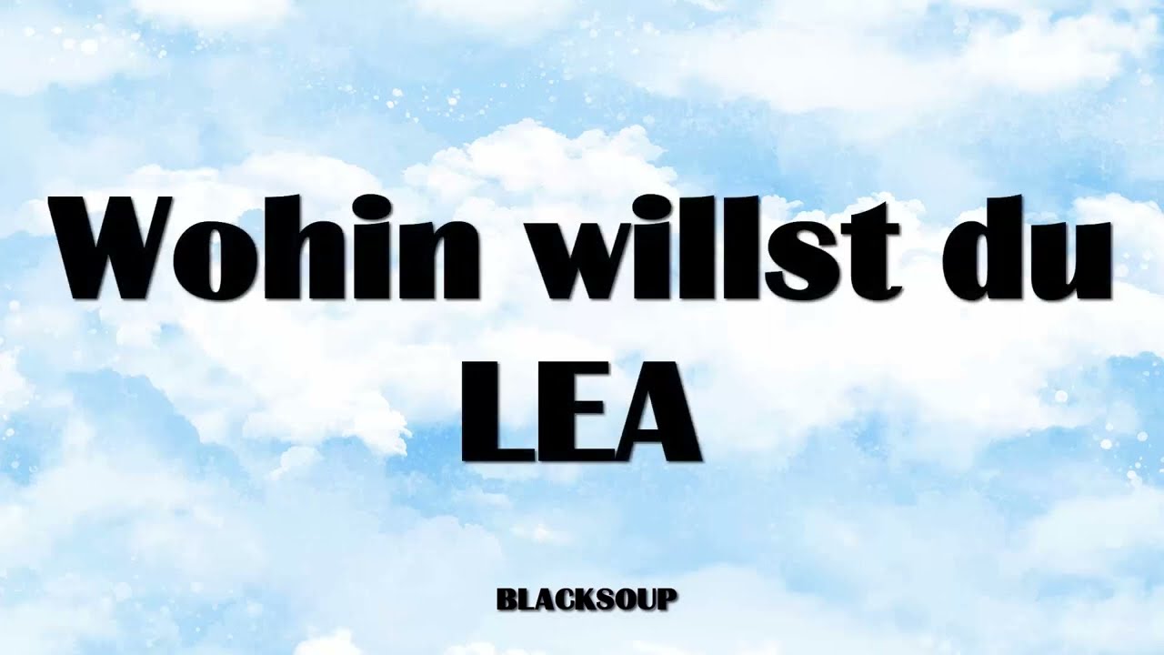 LEA - Wohin willst du Lyrics