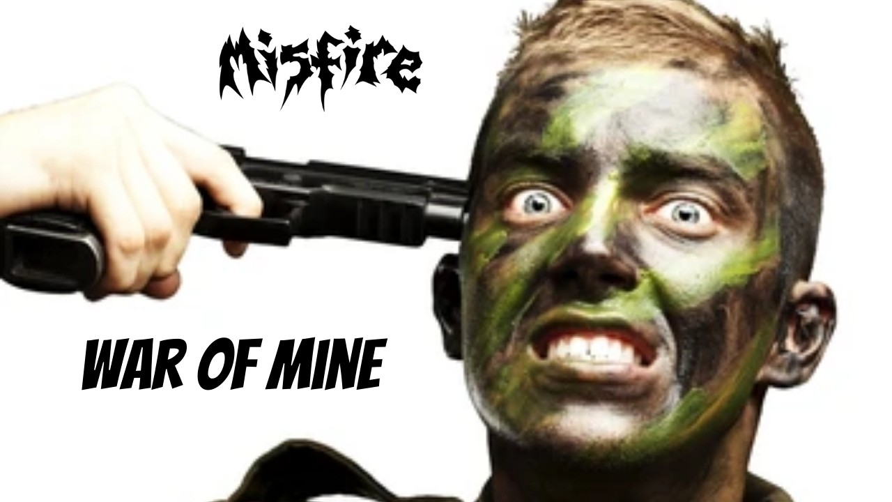 Misfire - War Of Mine [1st X Reaction]