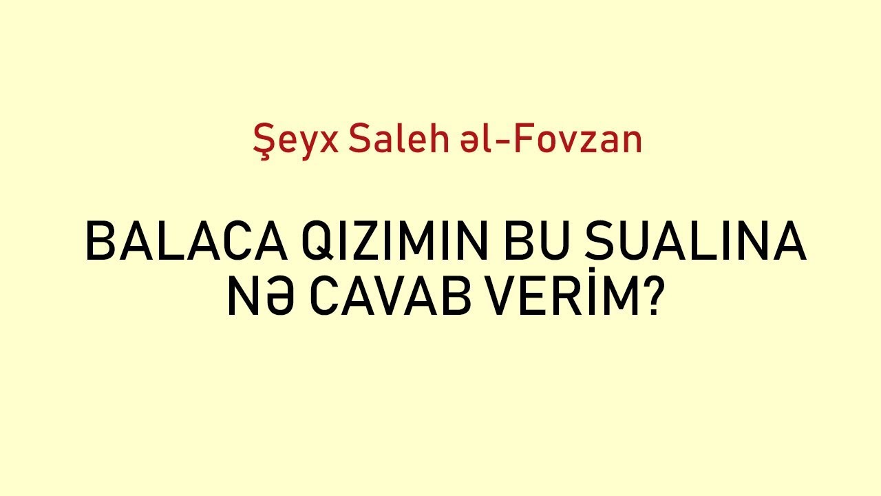 Balaca qızımın bu sualına nə cavab verim? | Şeyx Saleh əl-Fovzan