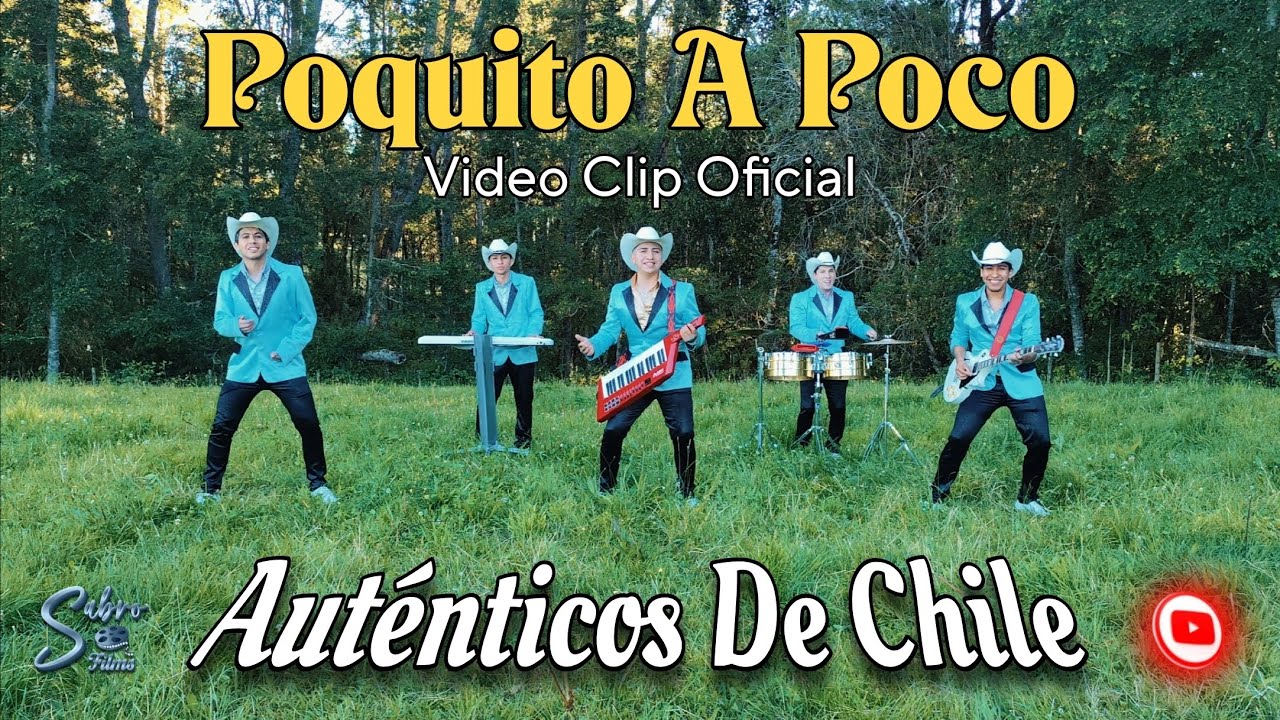 Poquito A Poco - Aut&eacute;nticos De Chile _ Video Clip Oficial