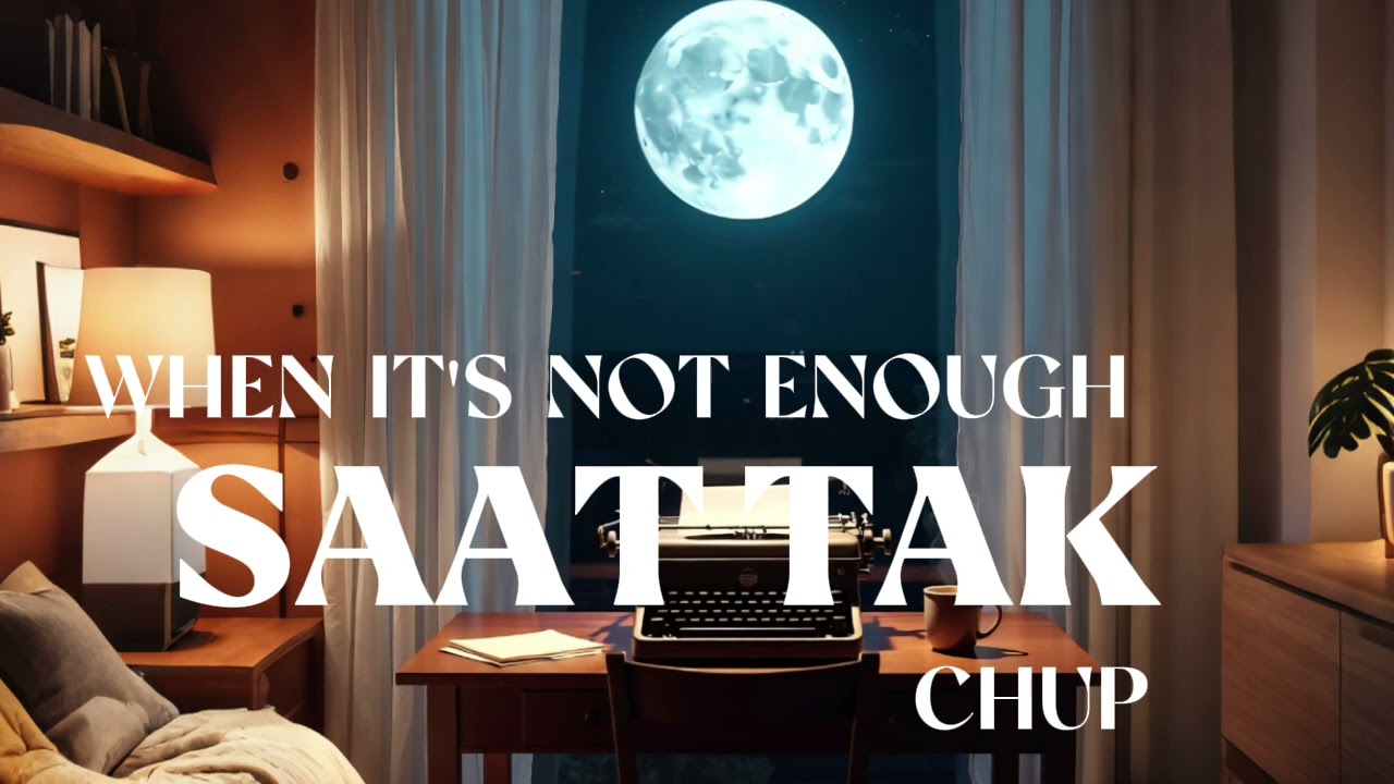 SAAT TAK CHUP (WHEN IT’S NOT ENOUGH) | Poetic Love Ballad | Hindi + English Blend | Male Vocal 