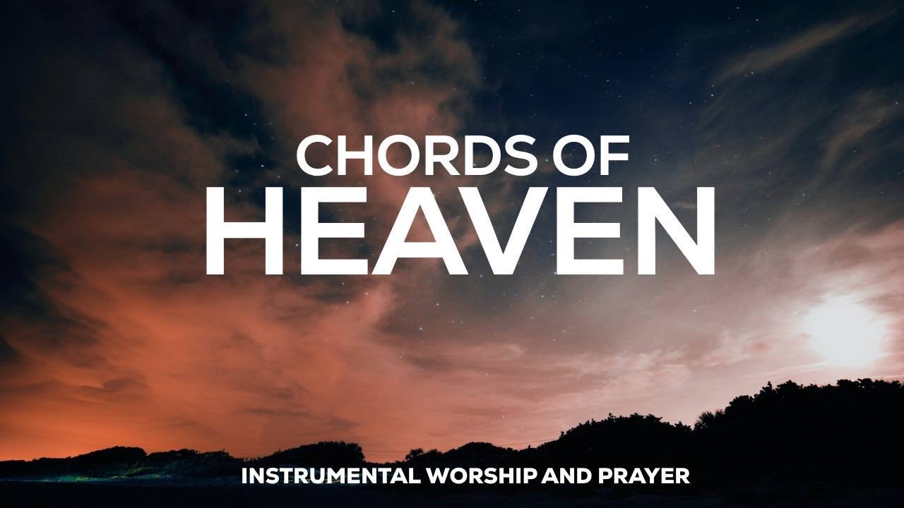 CHORDS OF HEAVEN // PROPHETIC INSTRUMENTAL WORSHIP MUSIC
